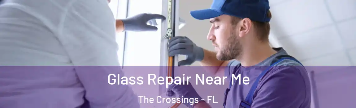 Glass Repair Near Me The Crossings - FL